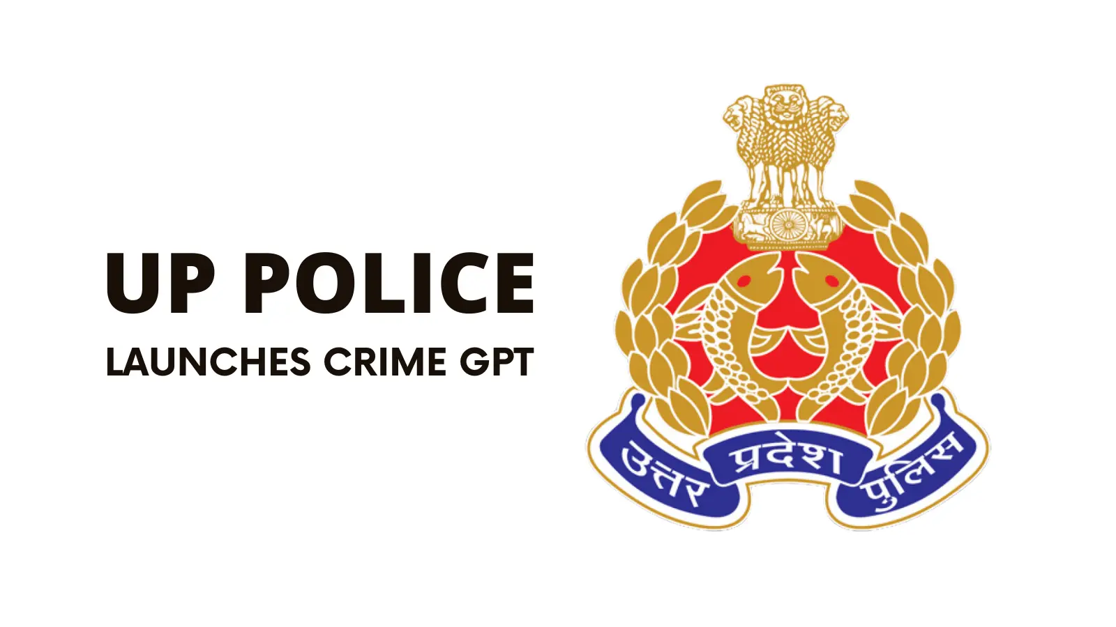 UP Police Launches Crime GPT