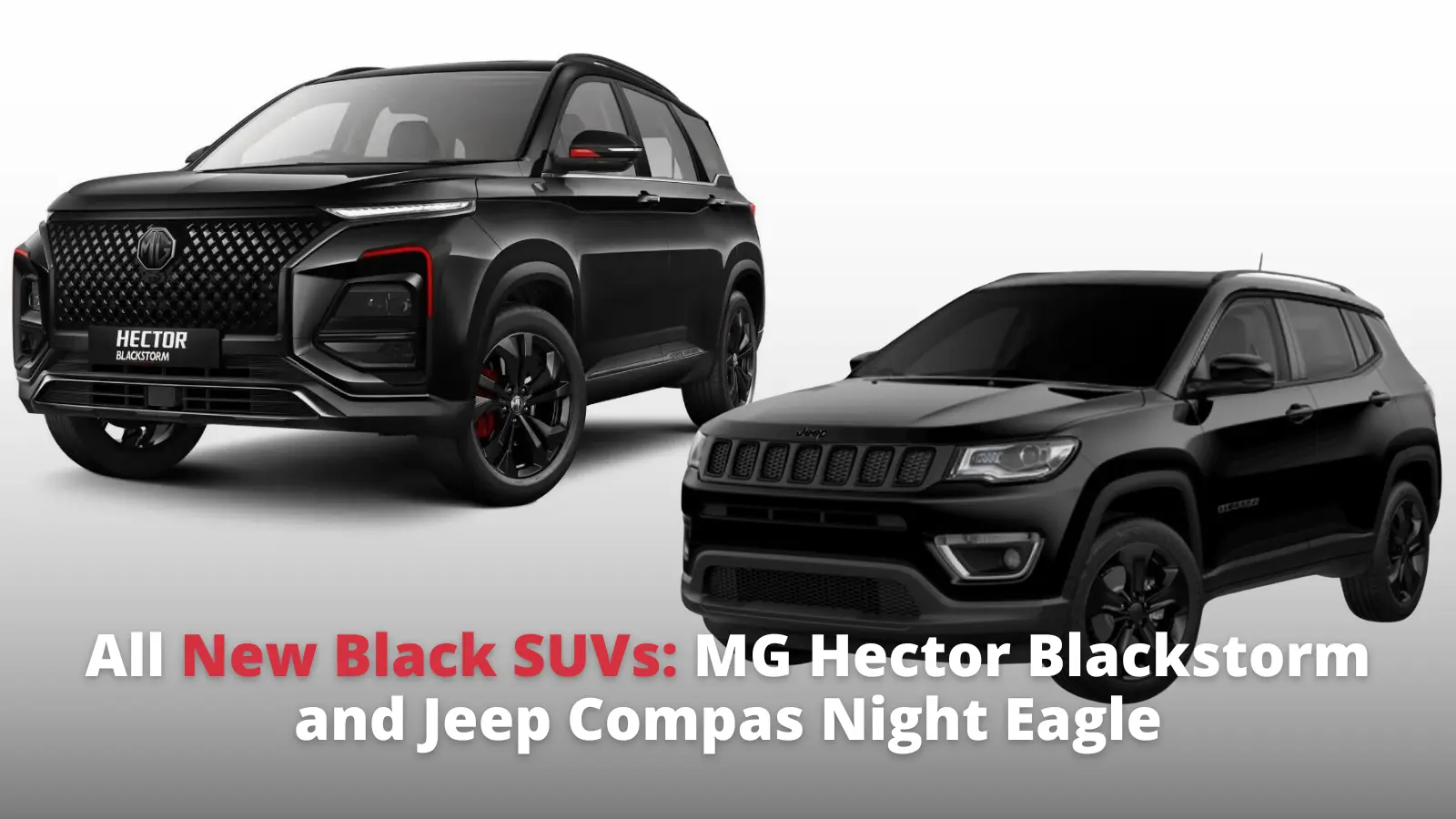 MG Hector Blackstorm and Jeep Compass Night Eagle